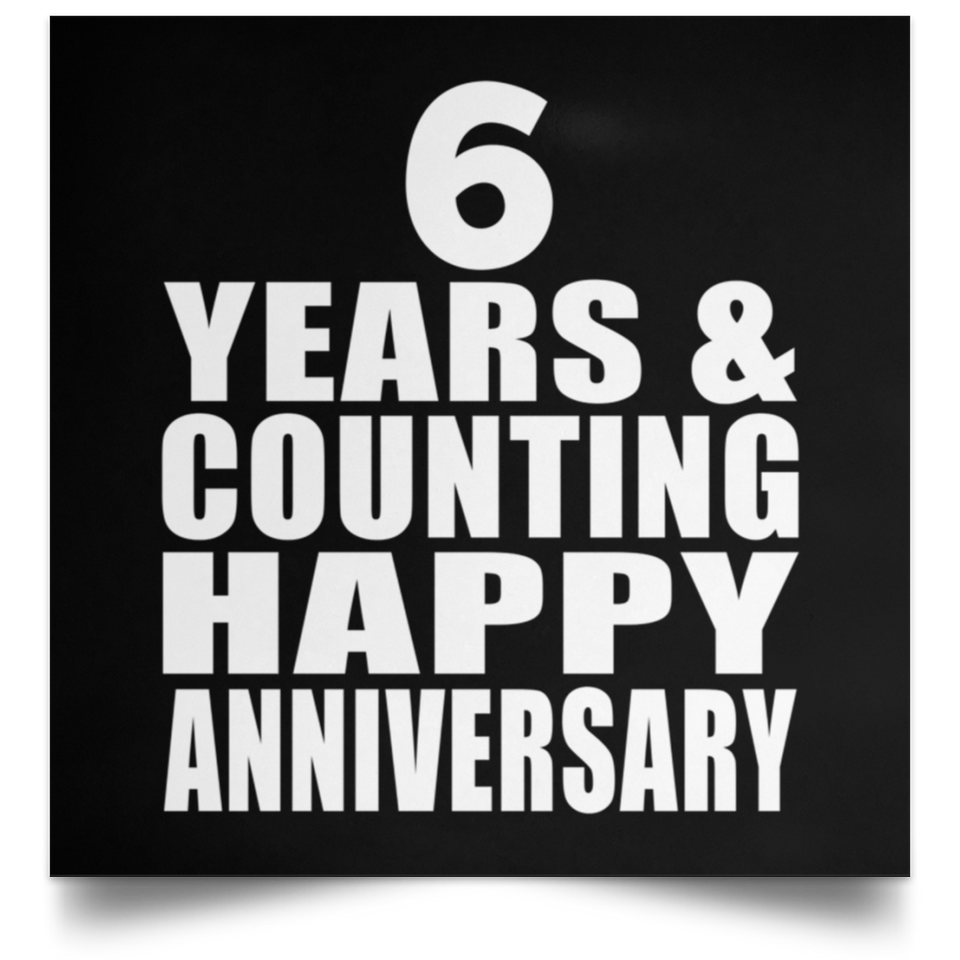 Happy 6th Anniversary 6 Years & Counting - Poster Square