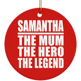 Samantha The Mum The Hero The Legend - Circle Ornament