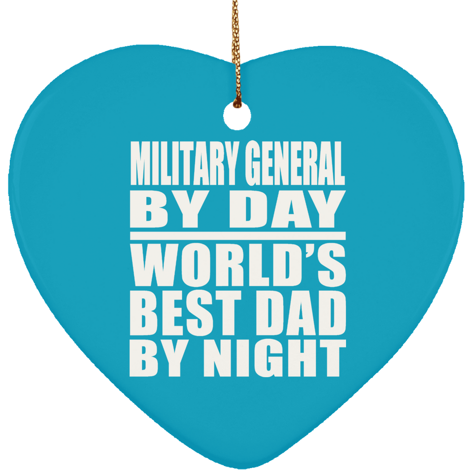 Military General By Day World's Best Dad By Night - Heart Ornament