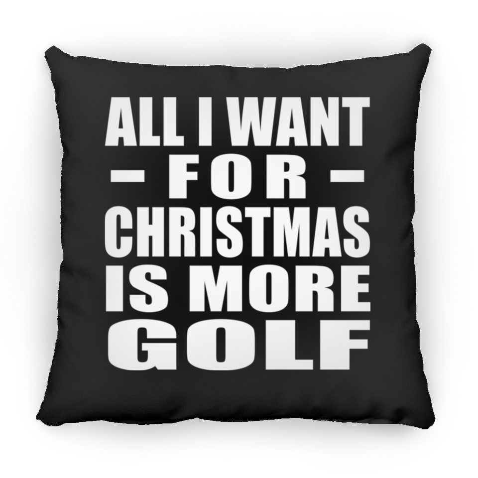 All I Want For Christmas Is More Golf - Throw Pillow Black