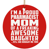 Proud Pharmacist Mom Of Awesome Daughter - Circle Ornament