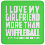 I Love My Girlfriend More Than Wiffleball - Drink Coaster