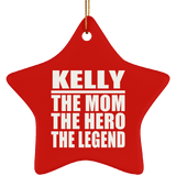 Kelly The Mom The Hero The Legend - Star Ornament