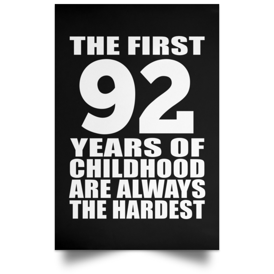 92nd Birthday First 92 Years of Childhood Are The Hardest - Poster Portrait