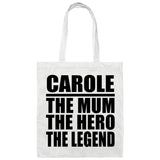 Carole The Mum The Hero The Legend - Tote Bag White