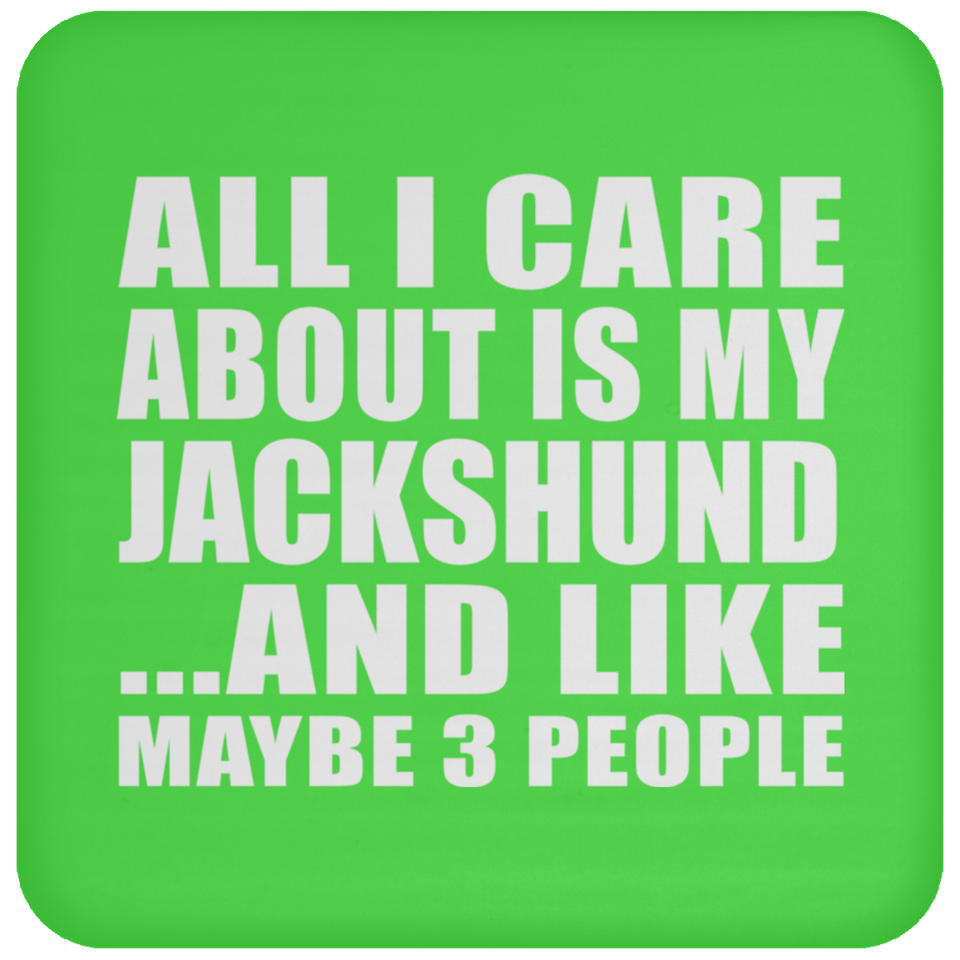 All I Care About Is My Jackshund - Drink Coaster