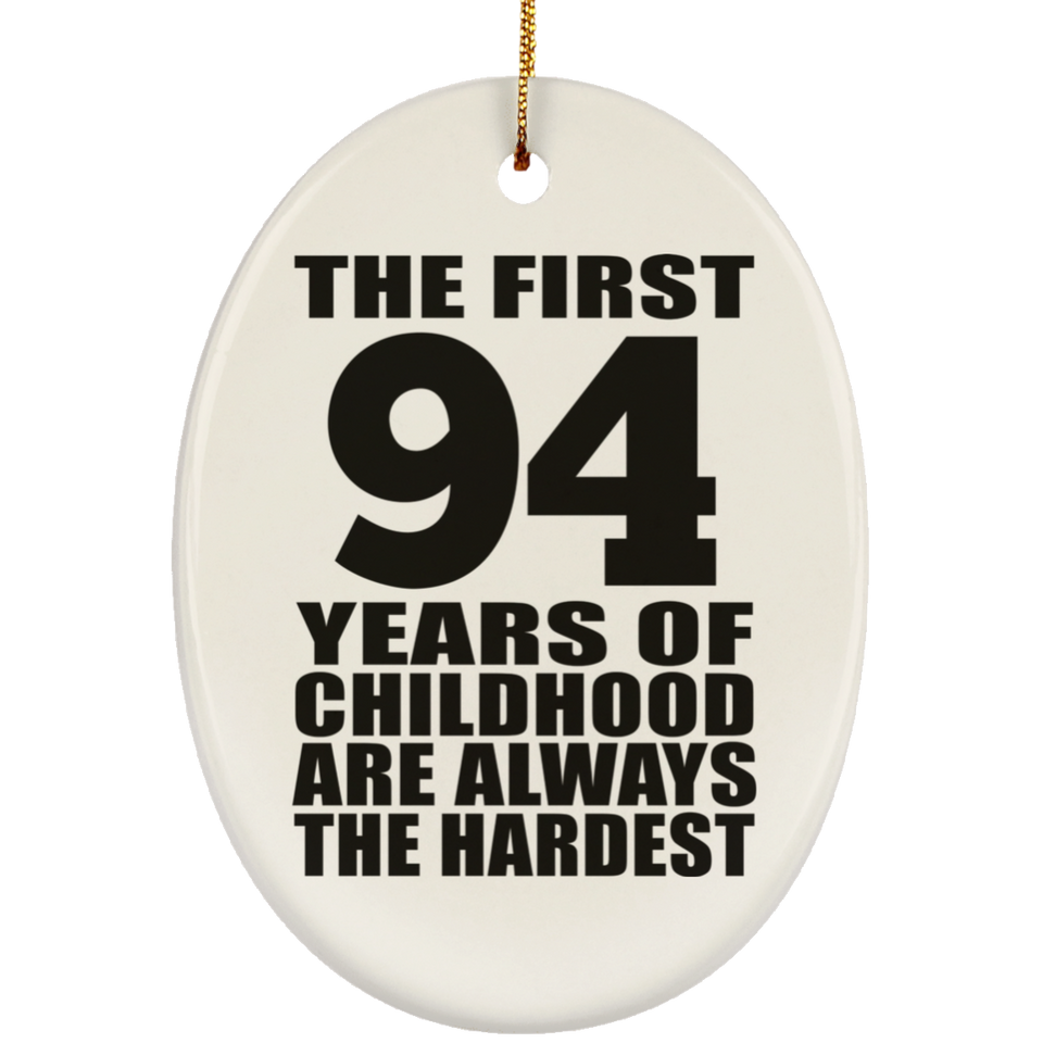 94th Birthday First 94 Years of Childhood Are The Hardest - Oval Ornament