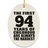 94th Birthday First 94 Years of Childhood Are The Hardest - Oval Ornament