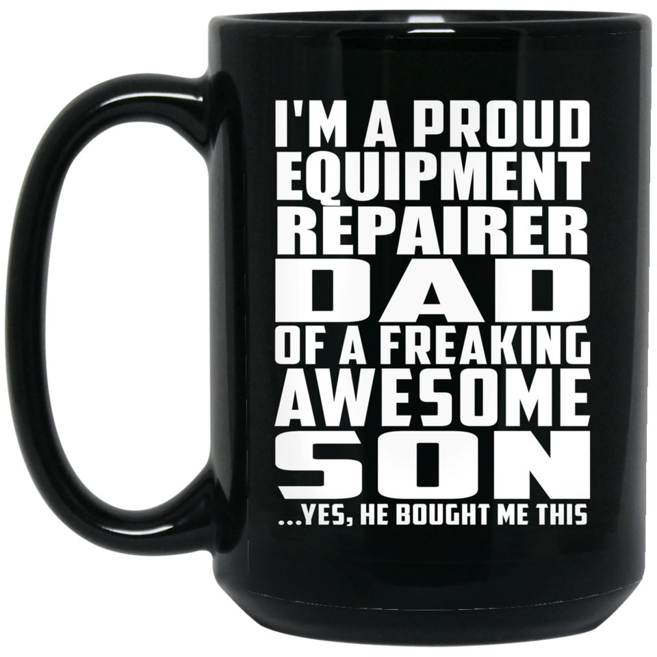 Proud Equipment Repairer Dad Of Awesome Son - 15 Oz Coffee Mug Black
