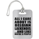 All I Care About Is Belgian Laekenois - Luggage Bag Tag