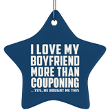 I Love My Boyfriend More Than Couponing - Star Ornament