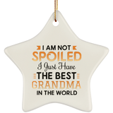 I Am Not Spoiled I Just Have The Best Grandma In The World - Star Ornament