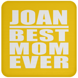 Joan Best Mom Ever - Drink Coaster