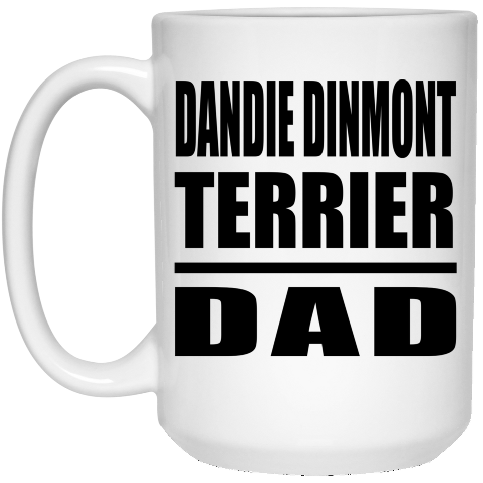 Dandie Dinmont Terrier Dad - 15oz Coffee Mug