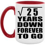 5th Anniversary Square Root of 25 Years Down Forever To Go - 15oz Accent Mug Red