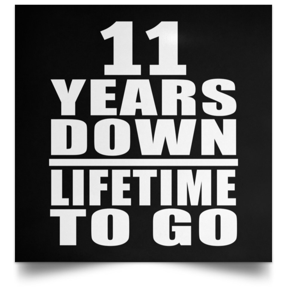 11th Anniversary 11 Years Down Lifetime To Go - Poster Square