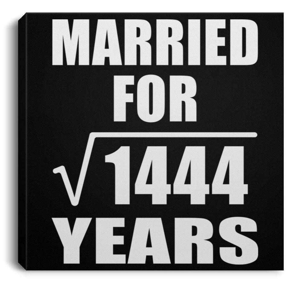 38th Anniversary Married For Square Root of 1444 Years - Canvas Square