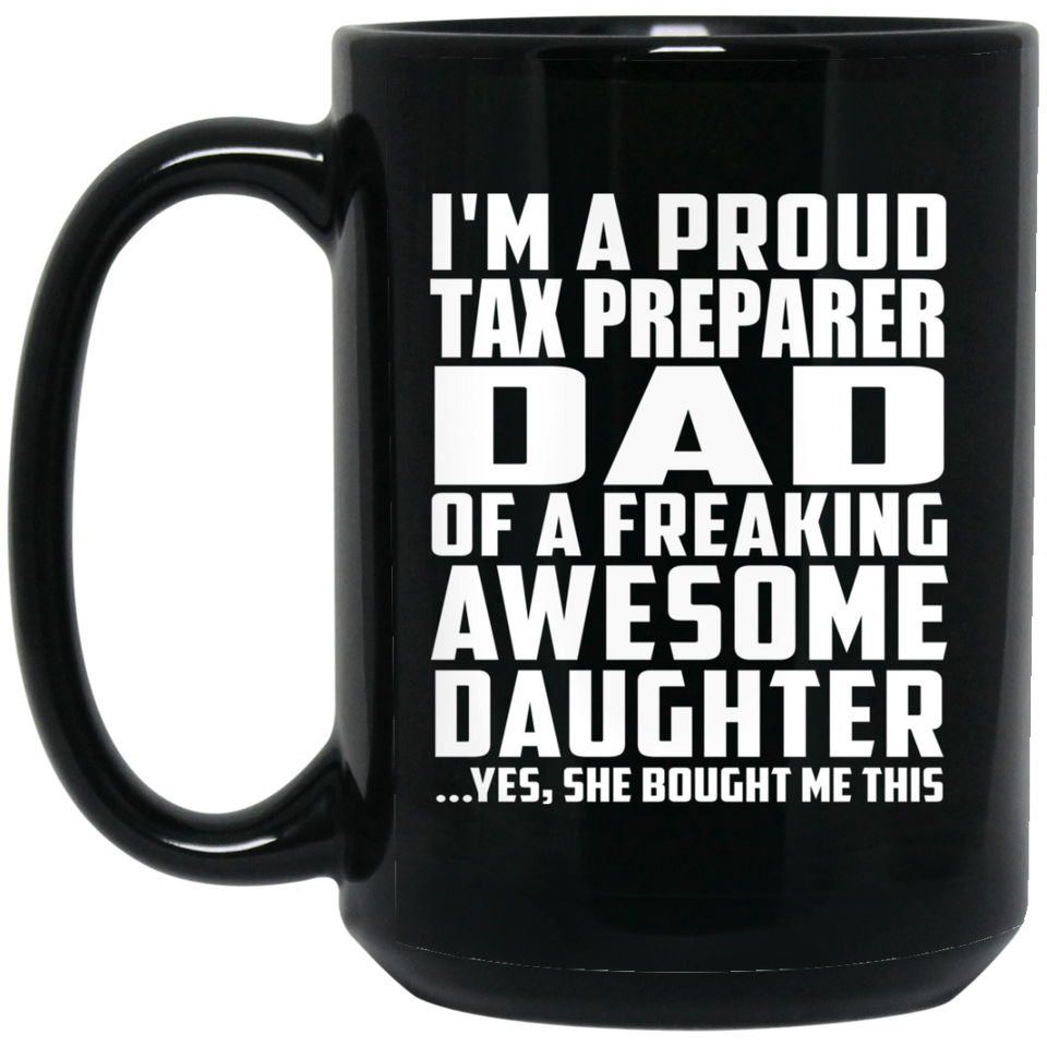 Proud Tax Preparer Dad Of Awesome Daughter - 15 Oz Coffee Mug Black