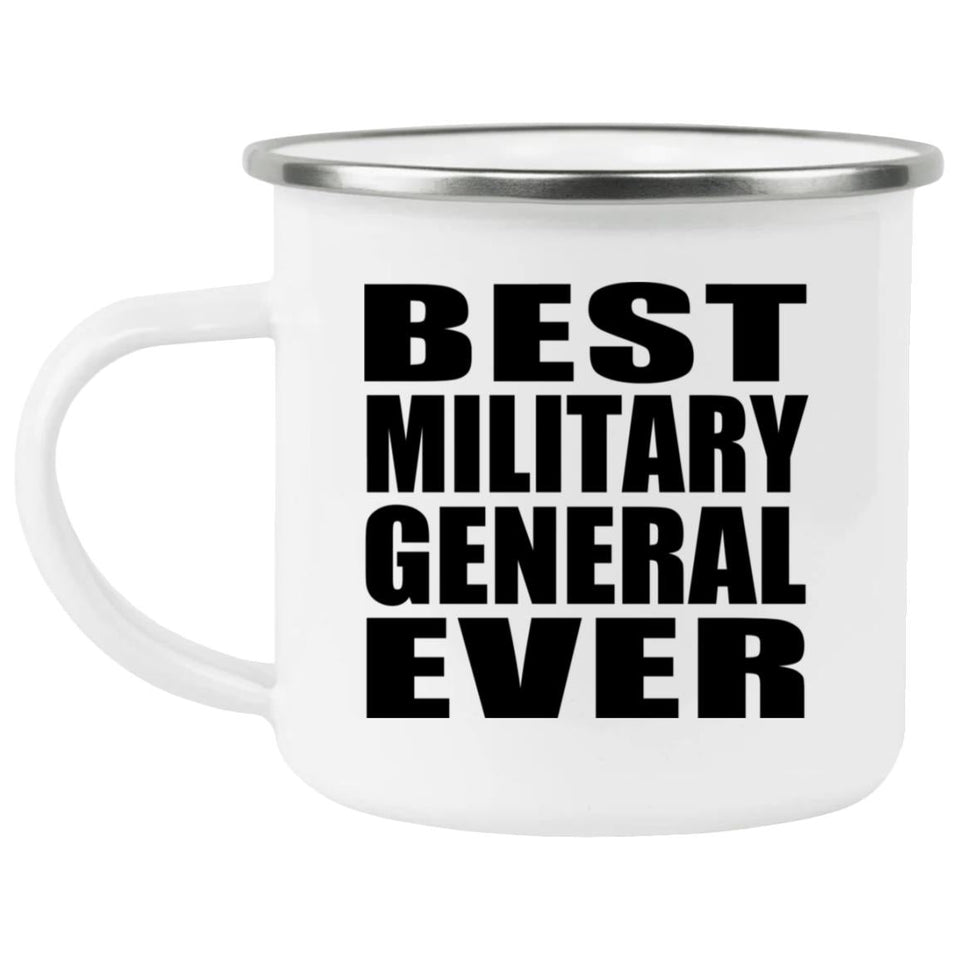 Best Military General Ever - 12oz Camping Mug
