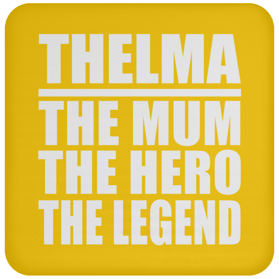 Thelma The Mum The Hero The Legend - Drink Coaster