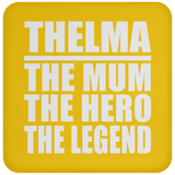 Thelma The Mum The Hero The Legend - Drink Coaster