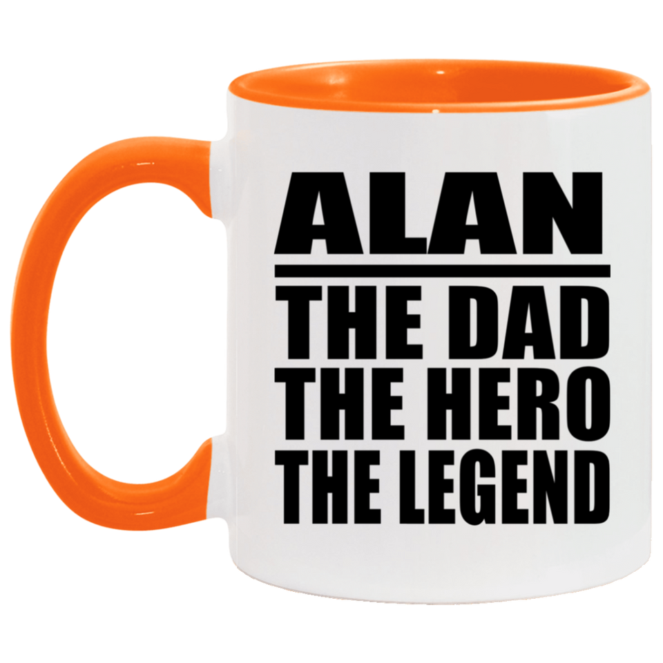 Alan The Dad The Hero The Legend - 11oz Accent Mug Orange