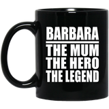 Barbara The Mum The Hero The Legend - 11 Oz Coffee Mug Black
