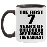 7th Birthday First 7 Years of Childhood Are The Hardest - 11oz Accent Mug Black