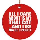 All I Care About Is My Thai Cat - Circle Ornament