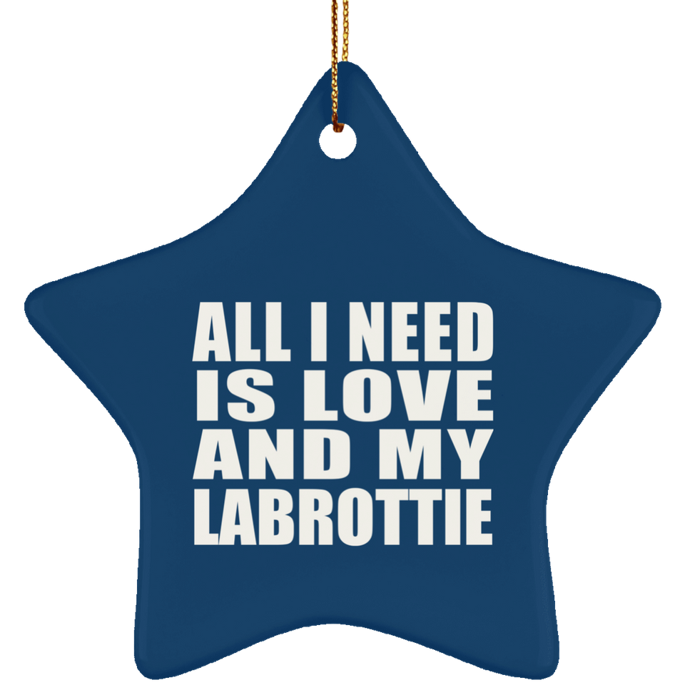 All I Need Is Love And My Labrottie - Star Ornament