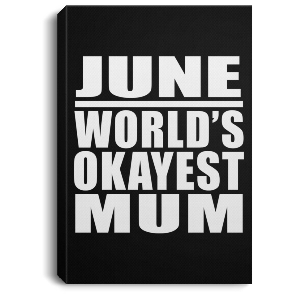 June World's Okayest Mum - Canvas Portrait