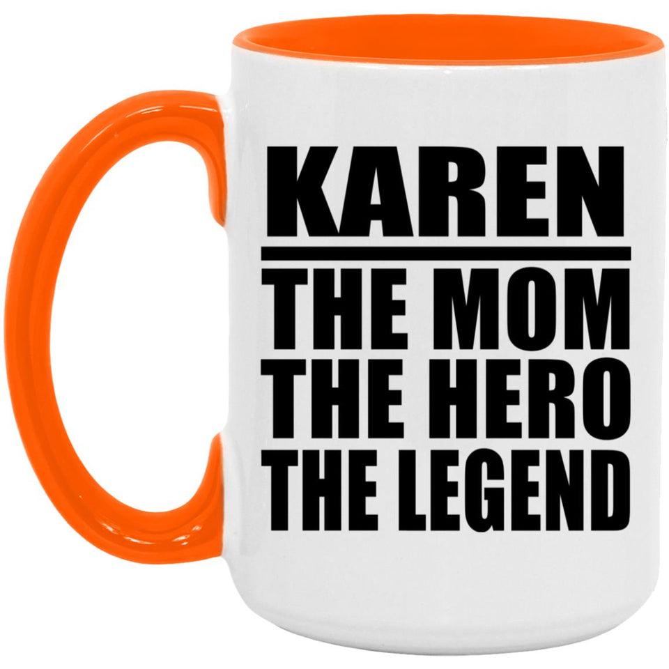 Karen The Mom The Hero The Legend - 15oz Accent Mug Orange