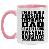 Proud Physical Therapist Dad Of Awesome Daughter - 11oz Accent Mug Pink