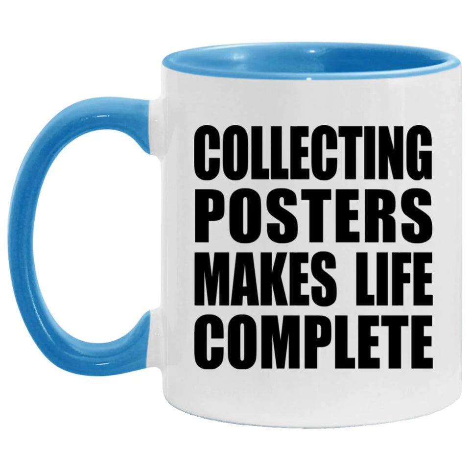 Collecting Posters Makes Life Complete - 11oz Accent Mug Blue