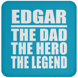 Edgar The Dad The Hero The Legend - Drink Coaster