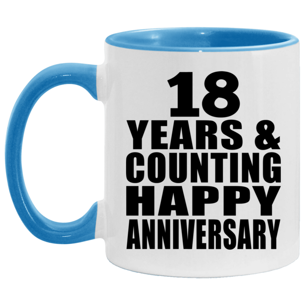 Happy 18th Anniversary 18 Years & Counting - 11oz Accent Mug Blue