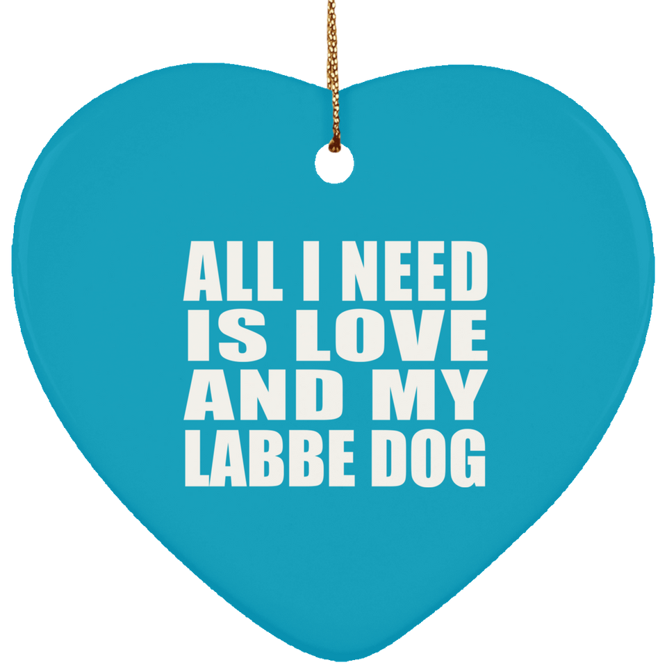 All I Need Is Love And My Labbe Dog - Heart Ornament