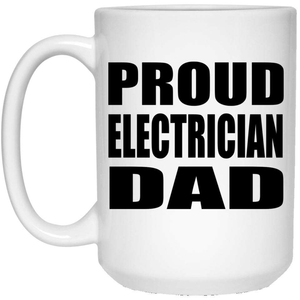 Proud Electrician Dad - 15oz Coffee Mug