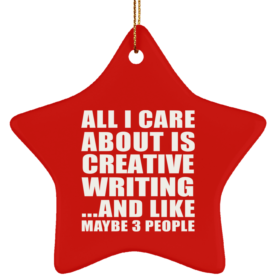 All I Care About Is Creative Writing - Star Ornament