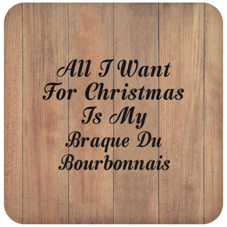 All I Want For Christmas Is My Braque Du Bourbonnais - Drink Coaster C