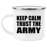 Keep Calm and Trust The Army - 12oz Camping Mug