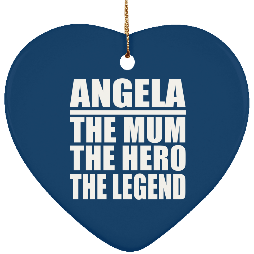 Angela The Mum The Hero The Legend - Heart Ornament