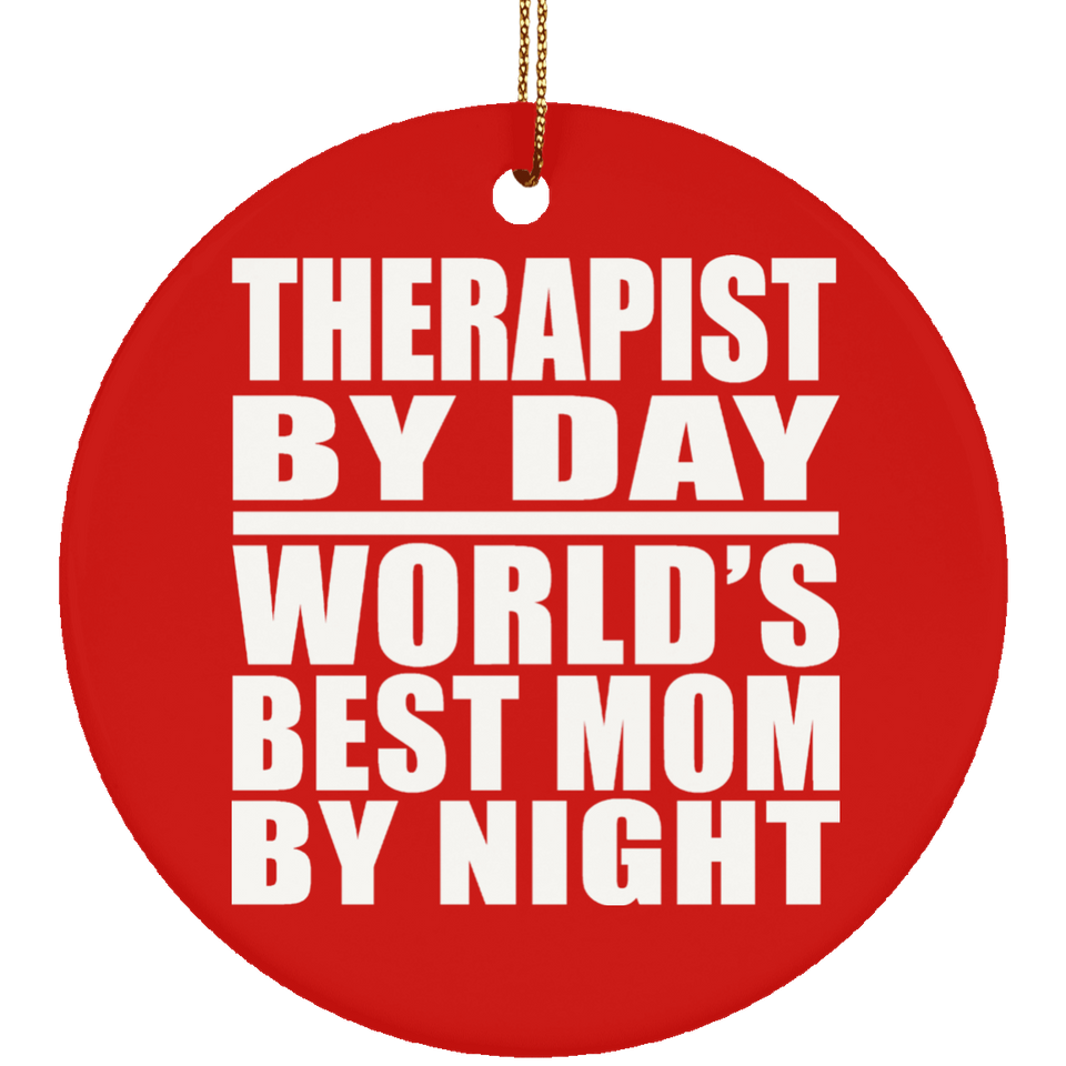 Therapist By Day World's Best Mom By Night - Circle Ornament