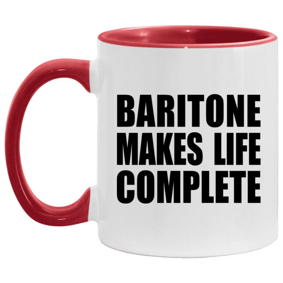 Baritone Makes Life Complete - 11oz Accent Mug Red