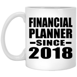 Financial Planner Since 2018 - 11 Oz Coffee Mug