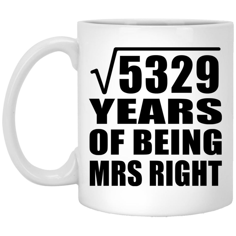 73rd Anniversary Square Root of 5329 Years of Being Mrs Right - 11oz Coffee Mug