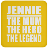 Jennie The Mum The Hero The Legend - Drink Coaster