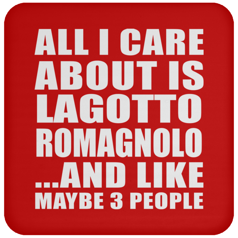 All I Care About Is Lagotto Romagnolo - Drink Coaster