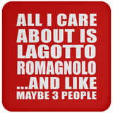All I Care About Is Lagotto Romagnolo - Drink Coaster