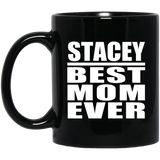 Stacey Best Mom Ever - 11 Oz Coffee Mug Black